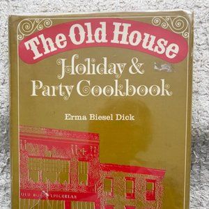 OLD HOUSE HOLIDAY & PARTY COOKBOOK by Erma Biesel Dick 1969